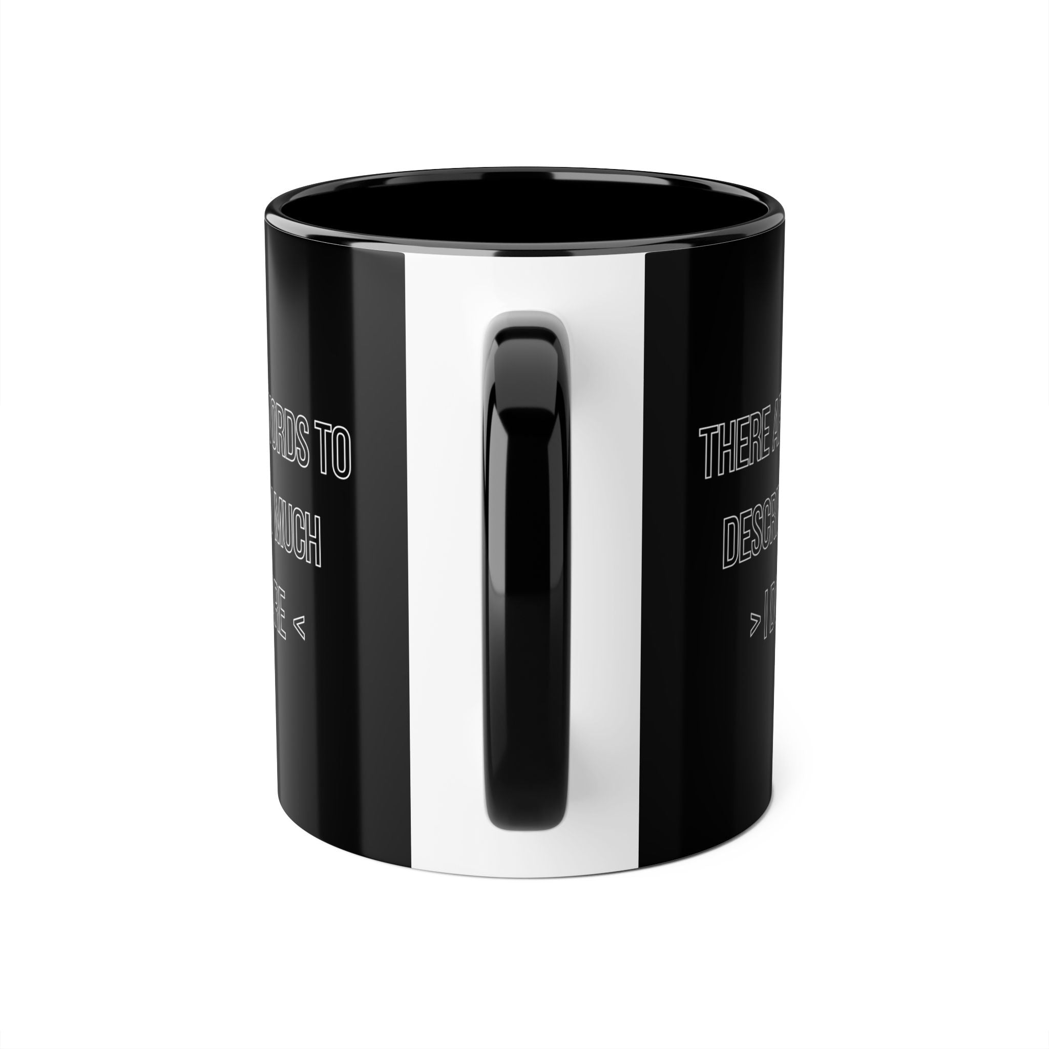There Are No Words To Describe How Much > I Don’t Care < - Mug