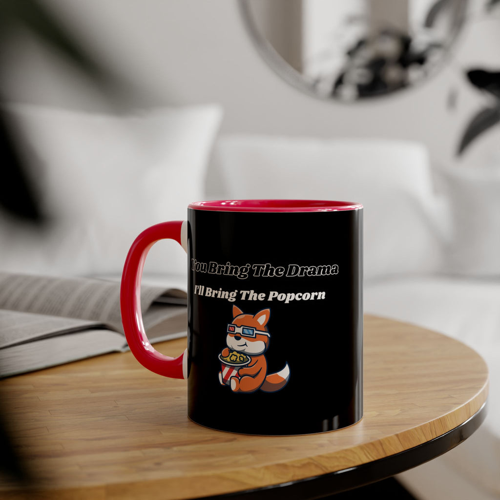 You Bring The Drama I’ll Bring The Popcorn - mug