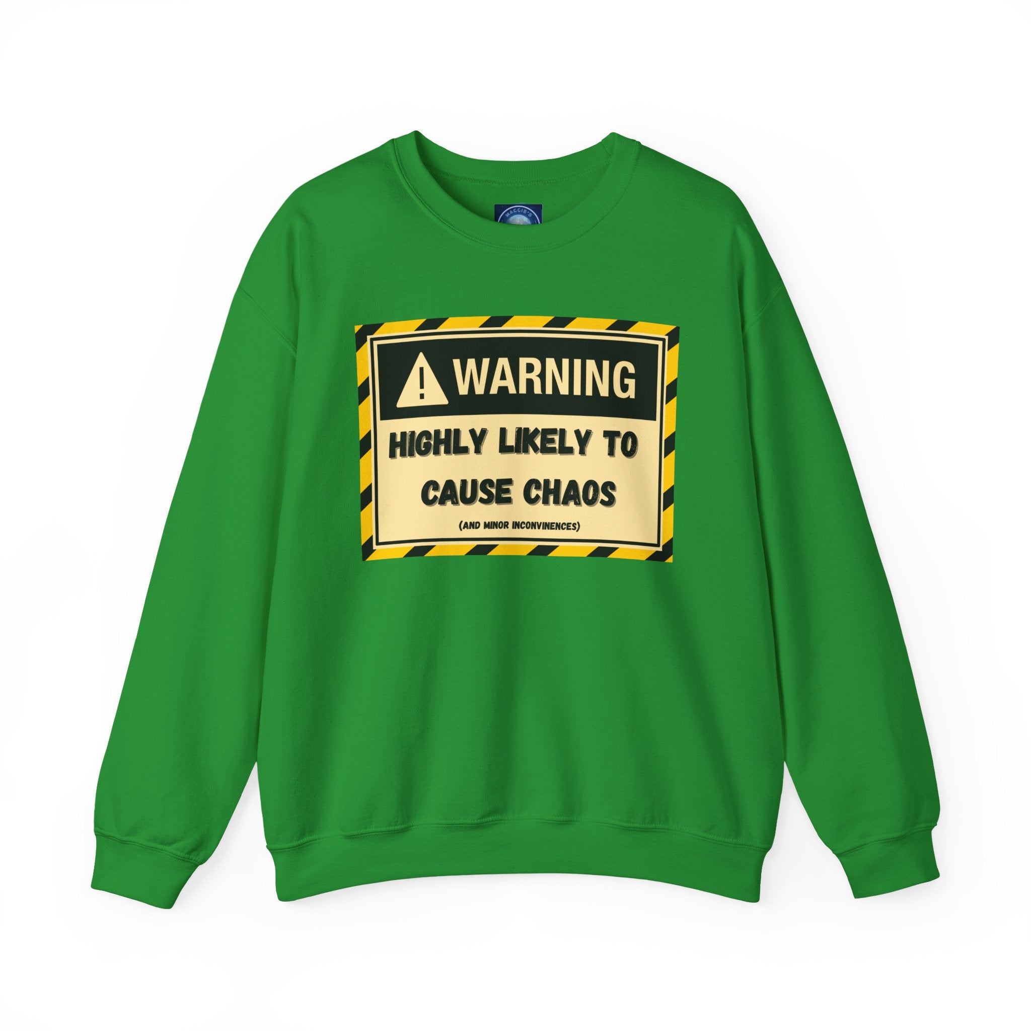 Warning: Highly Likely to Cause Chaos and Small Inconveniences - Sweatshirt