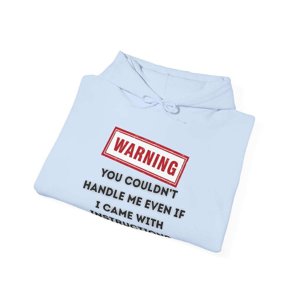 Warning — You Couldn’t Handle Me Even If I Came With Instructions. - hoodie