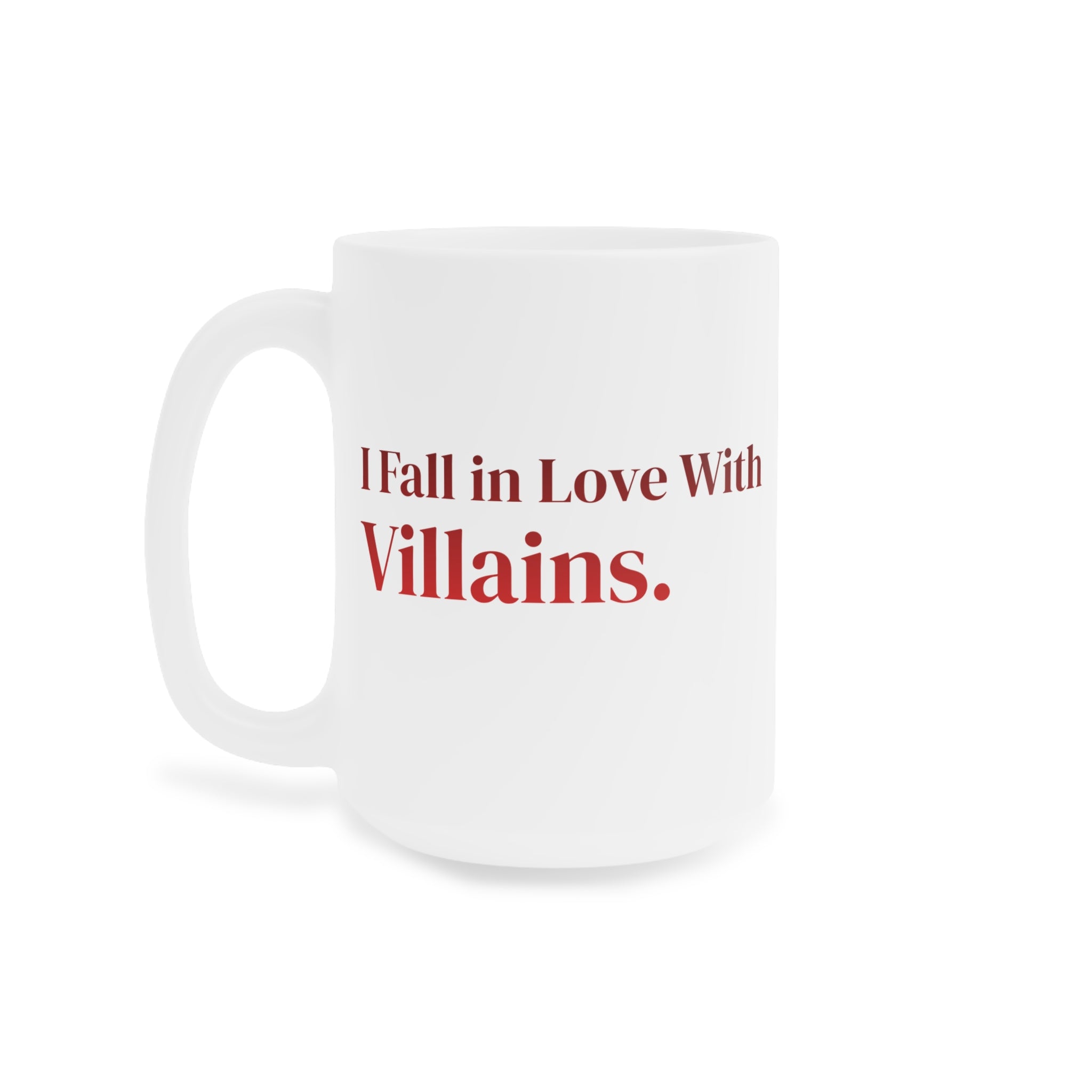 Ceramic Mug — "I Fall in Love With Villains." Red Quote Coffee Cup