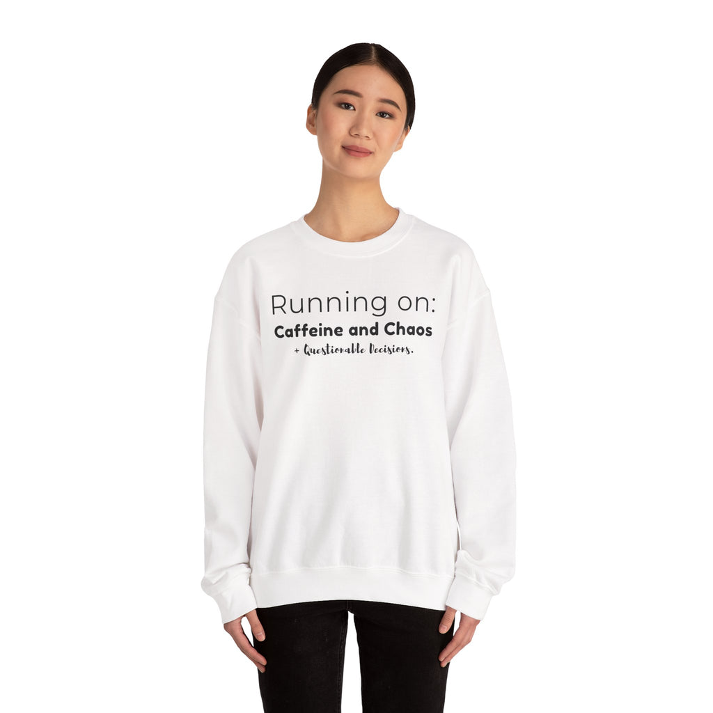 Running on: Caffeine and Chaos + Questionable Decisions - Sweatshirt
