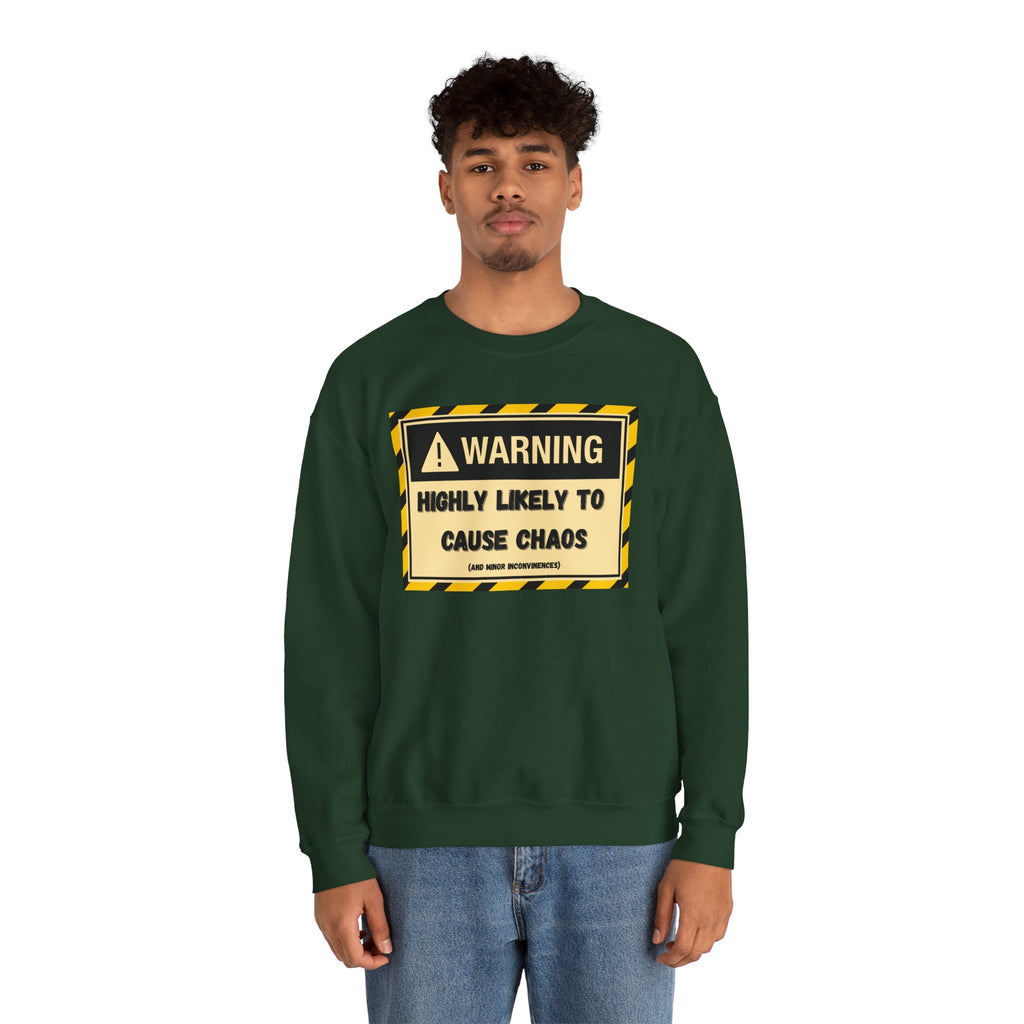 Warning: Highly Likely to Cause Chaos and Small Inconveniences - Sweatshirt