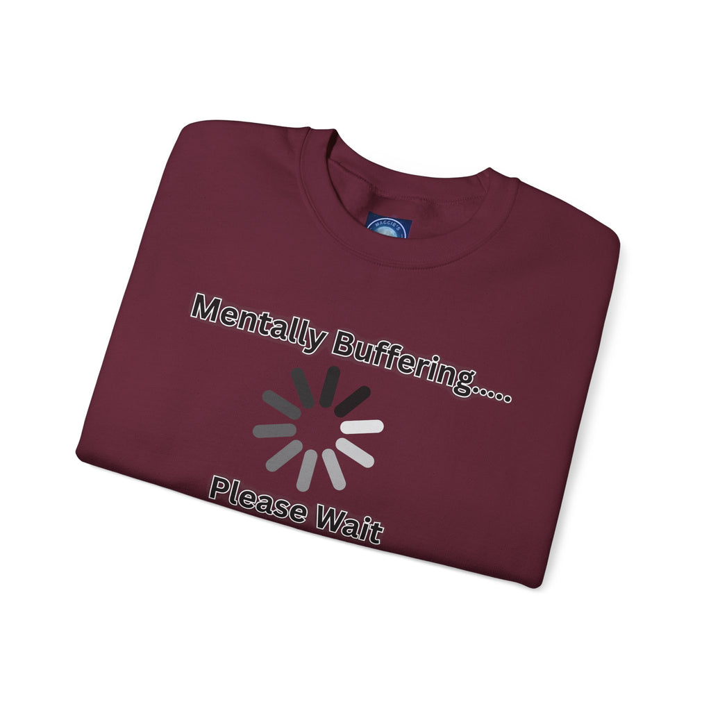 Mentally Buffering.... Please Wait - Sweatshirt