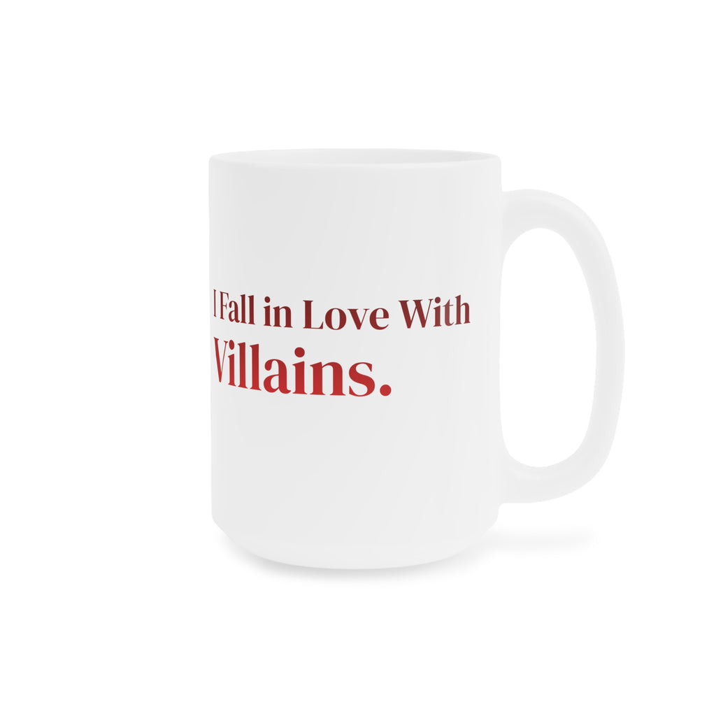 Ceramic Mug — "I Fall in Love With Villains." Red Quote Coffee Cup