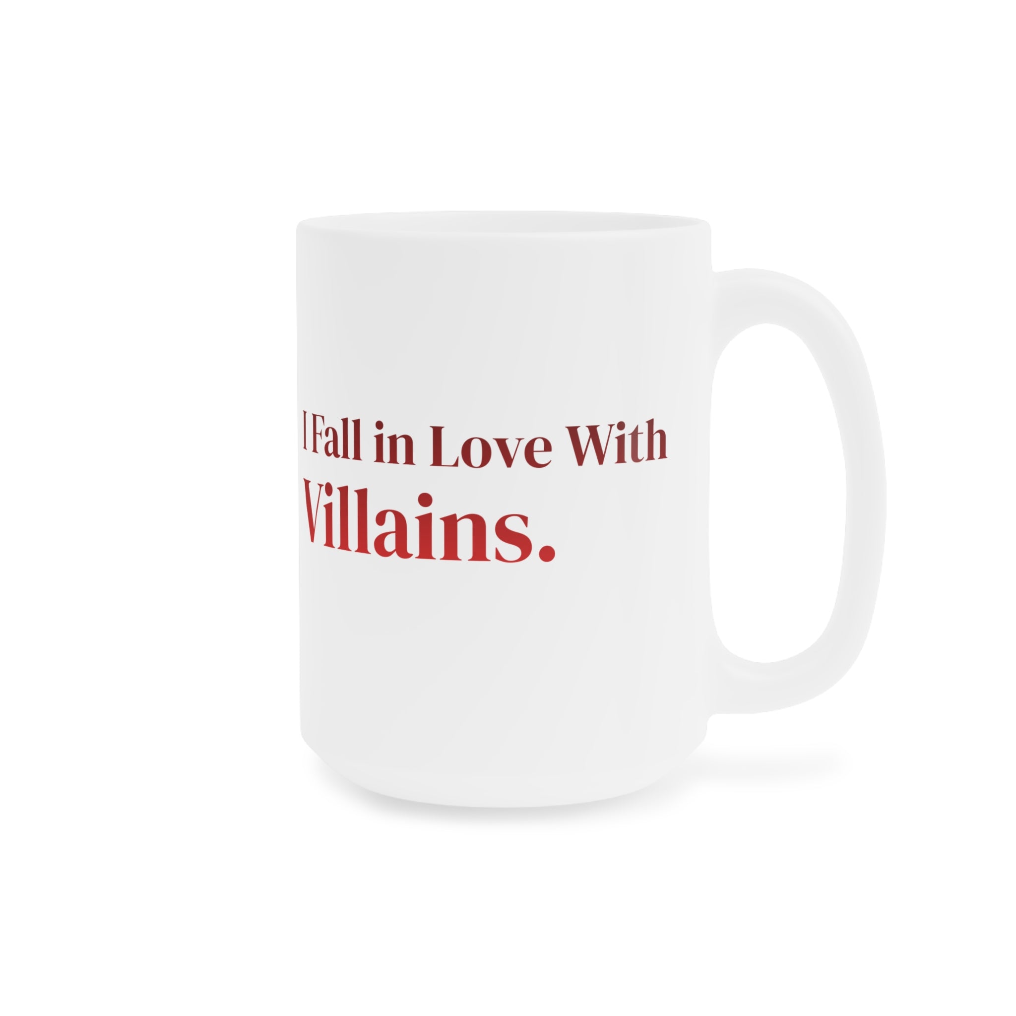 Ceramic Mug — "I Fall in Love With Villains." Red Quote Coffee Cup