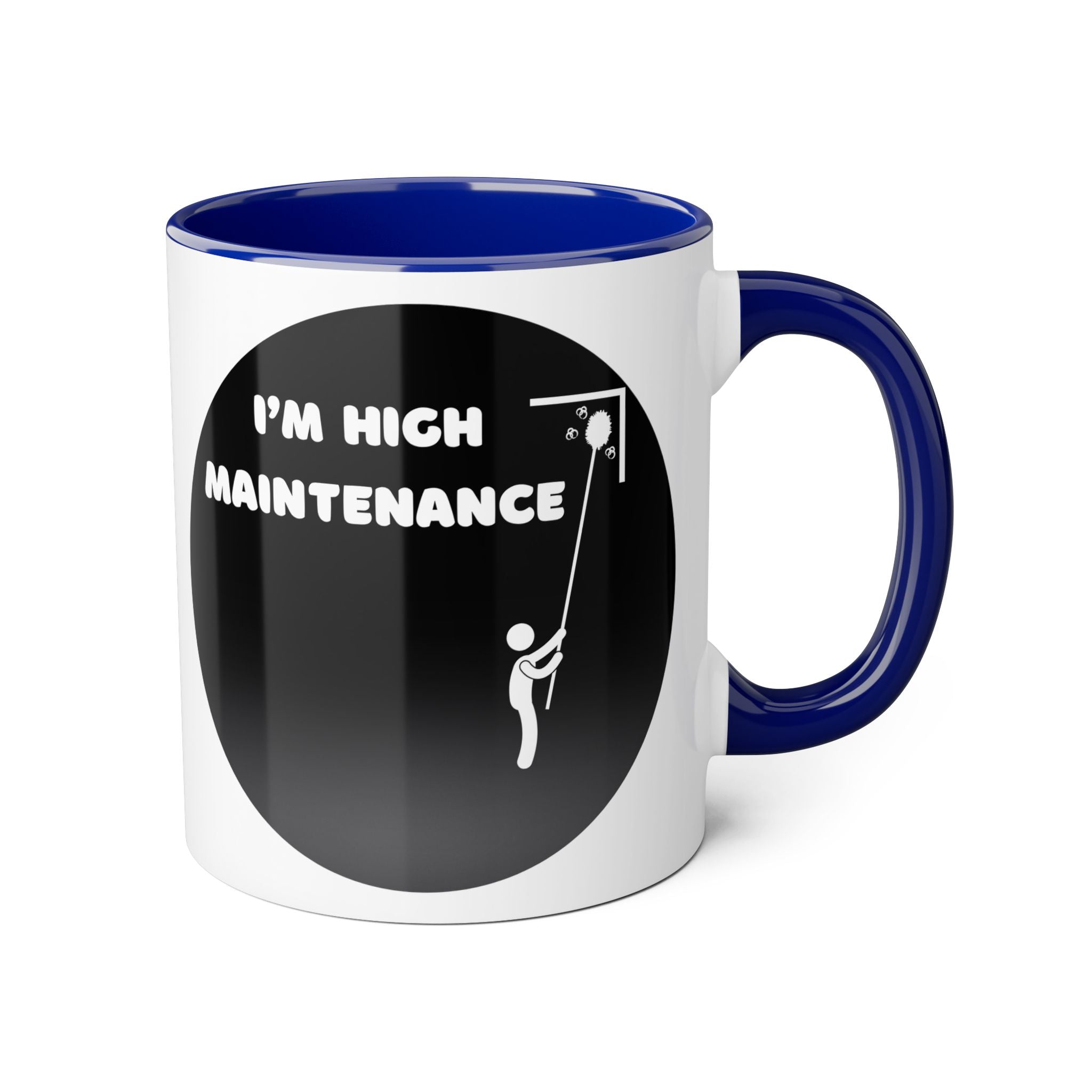 I'm High Maintenance - Mug