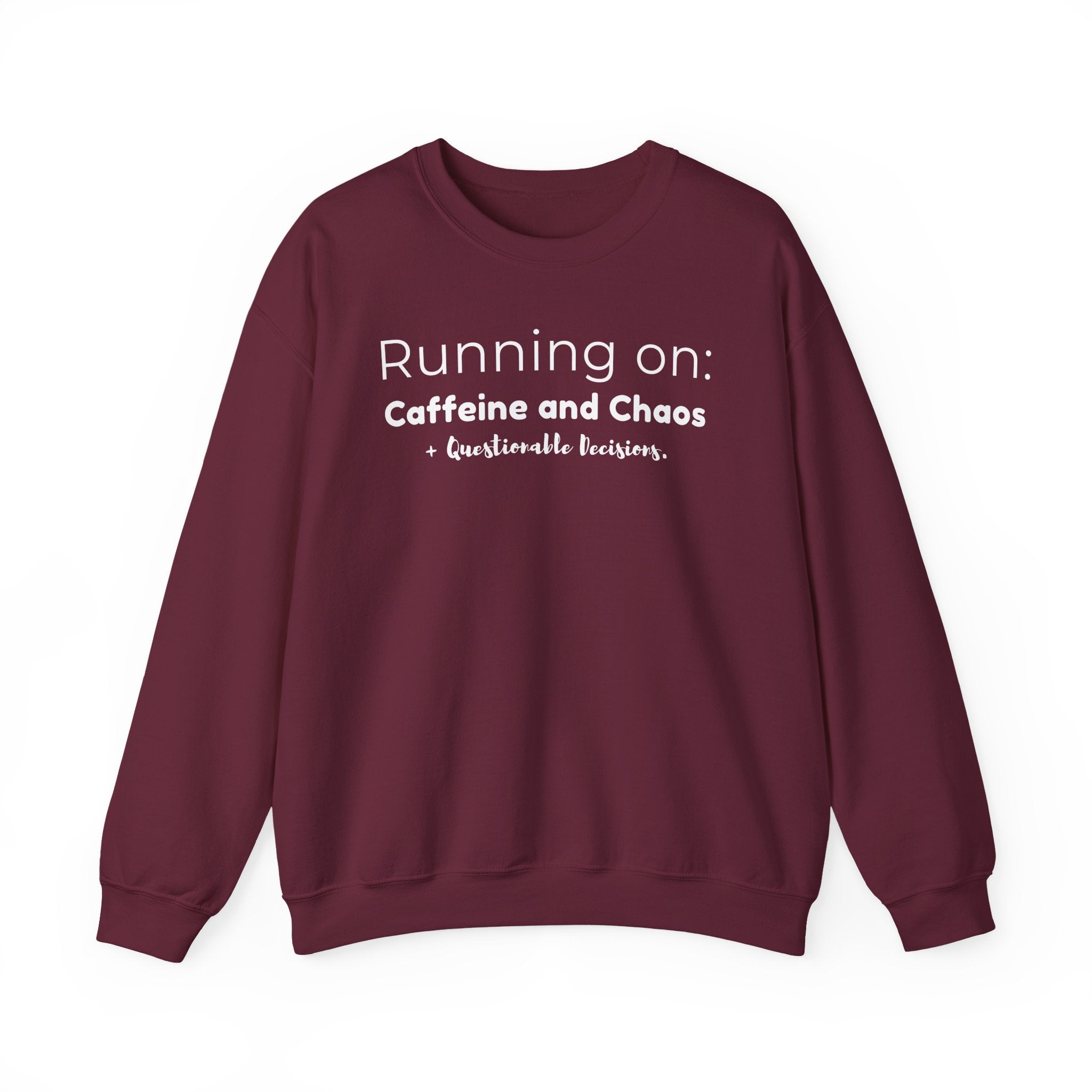 Running on: Caffeine and Chaos + Questionable Decisions - Sweatshirt