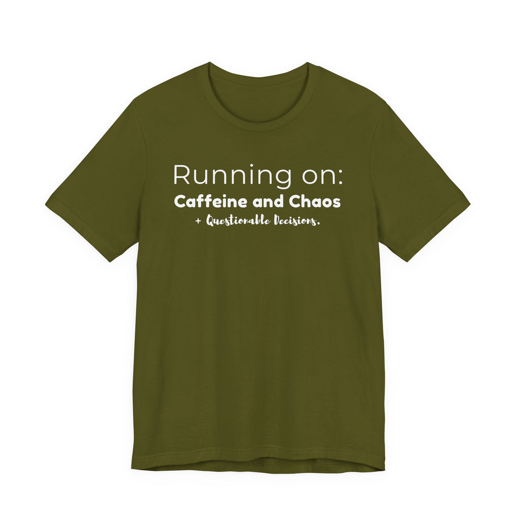 Running on: Caffeine and Chaos + Questionable Decisions - T-shirt
