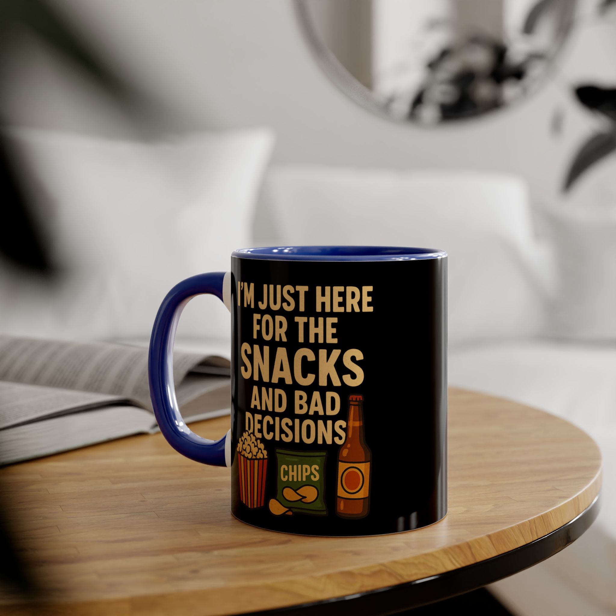 I'm Just Here For The Snacks And Bad Decisions - Mug