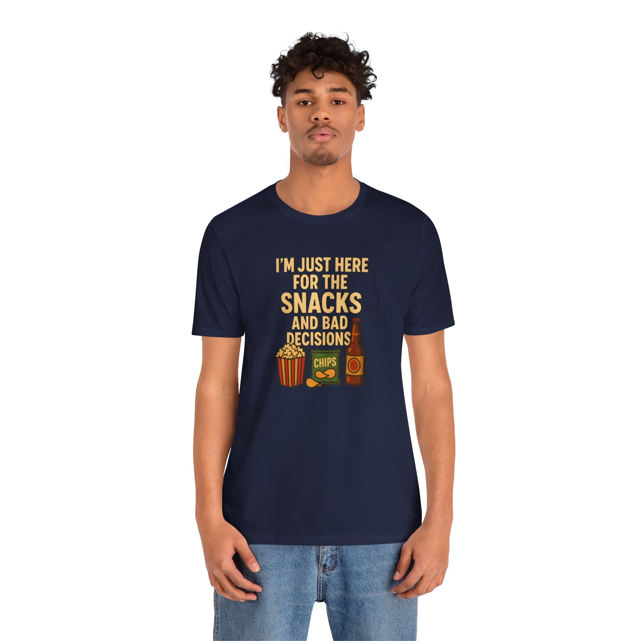 I'm Just Here For The Snacks And Bad Decisions - tee