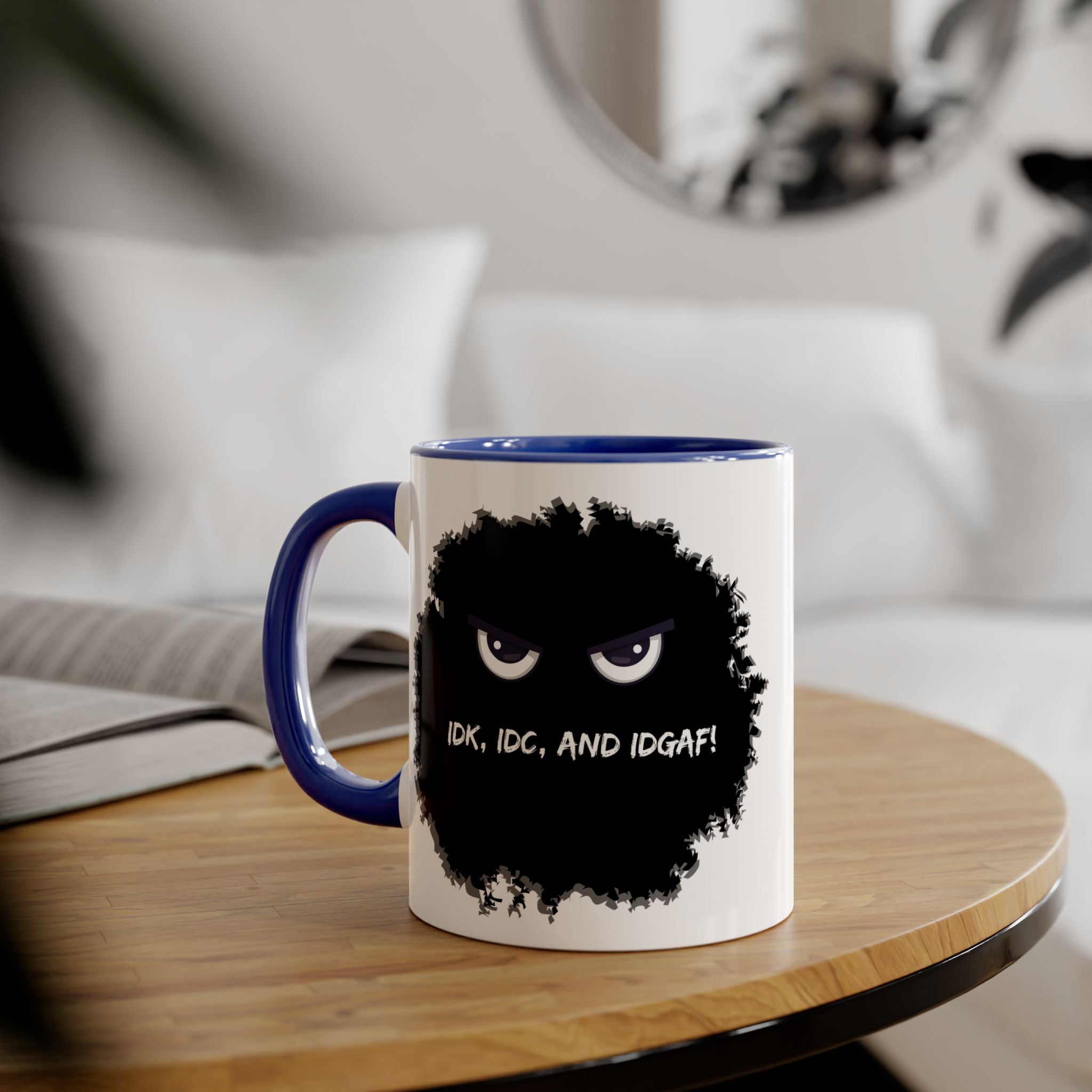 IDK, IDC, and IDGAF - Mug