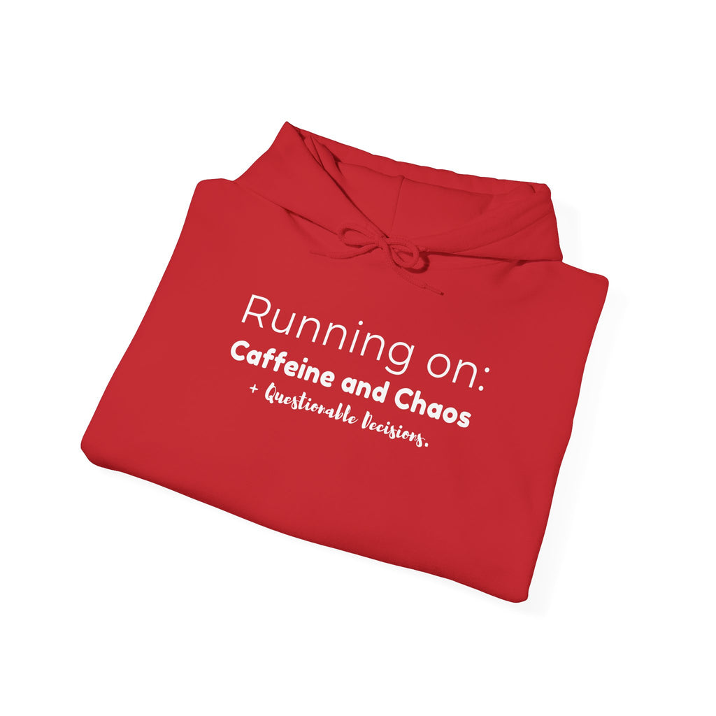 Running on: Caffeine and Chaos + Questionable Decisions - Hoodie