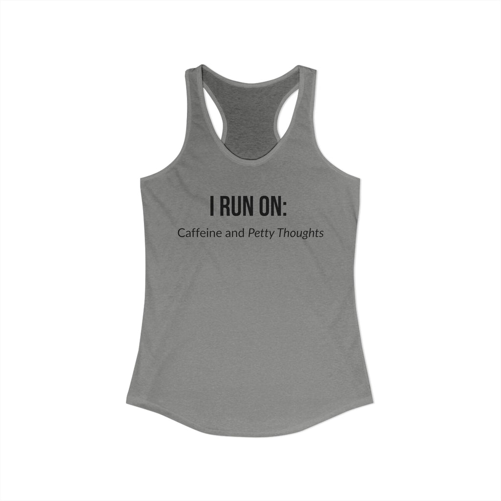 I Run On: Caffeine and Petty Thoughts - Tank