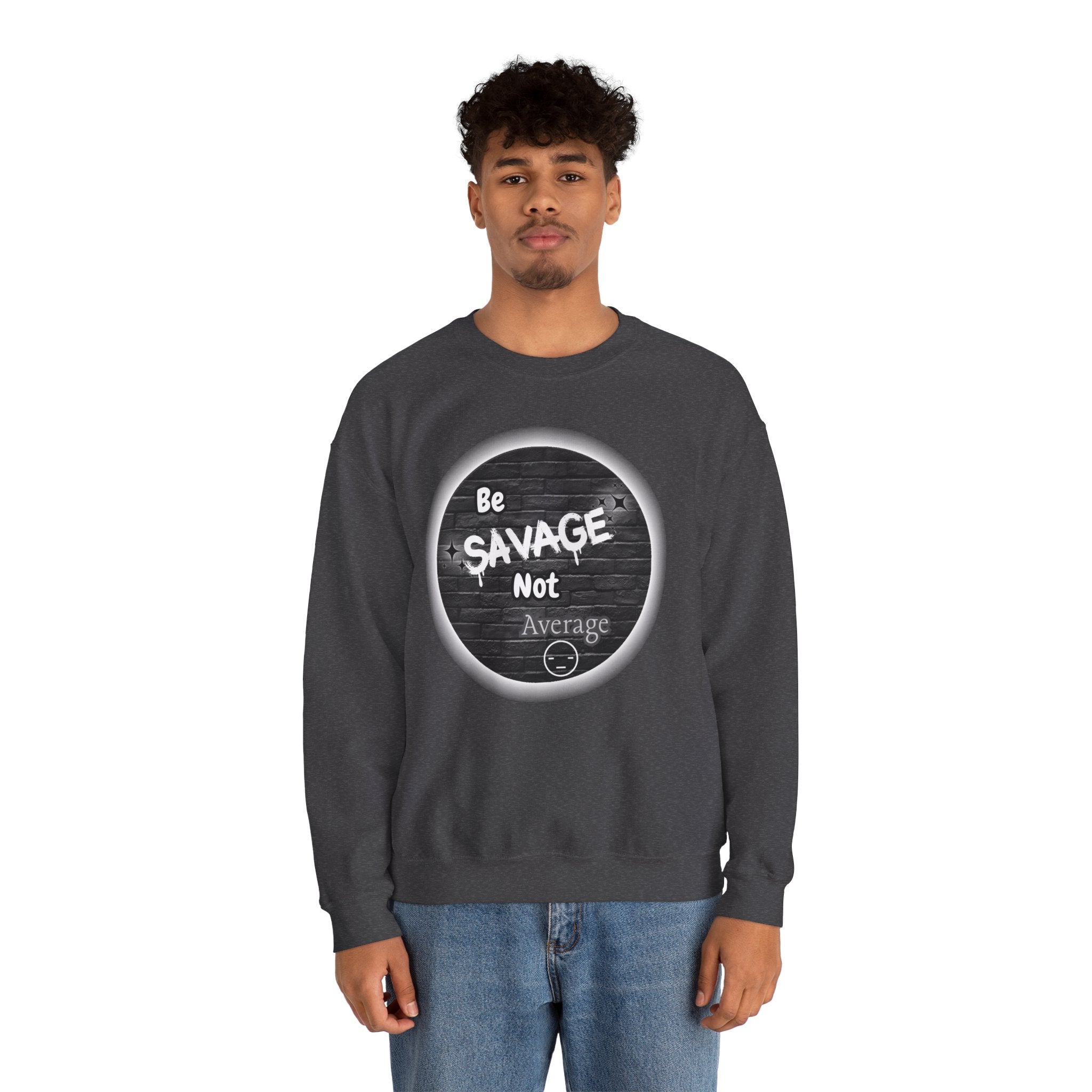 Be Savage Not Average - Crewneck Sweatshirt