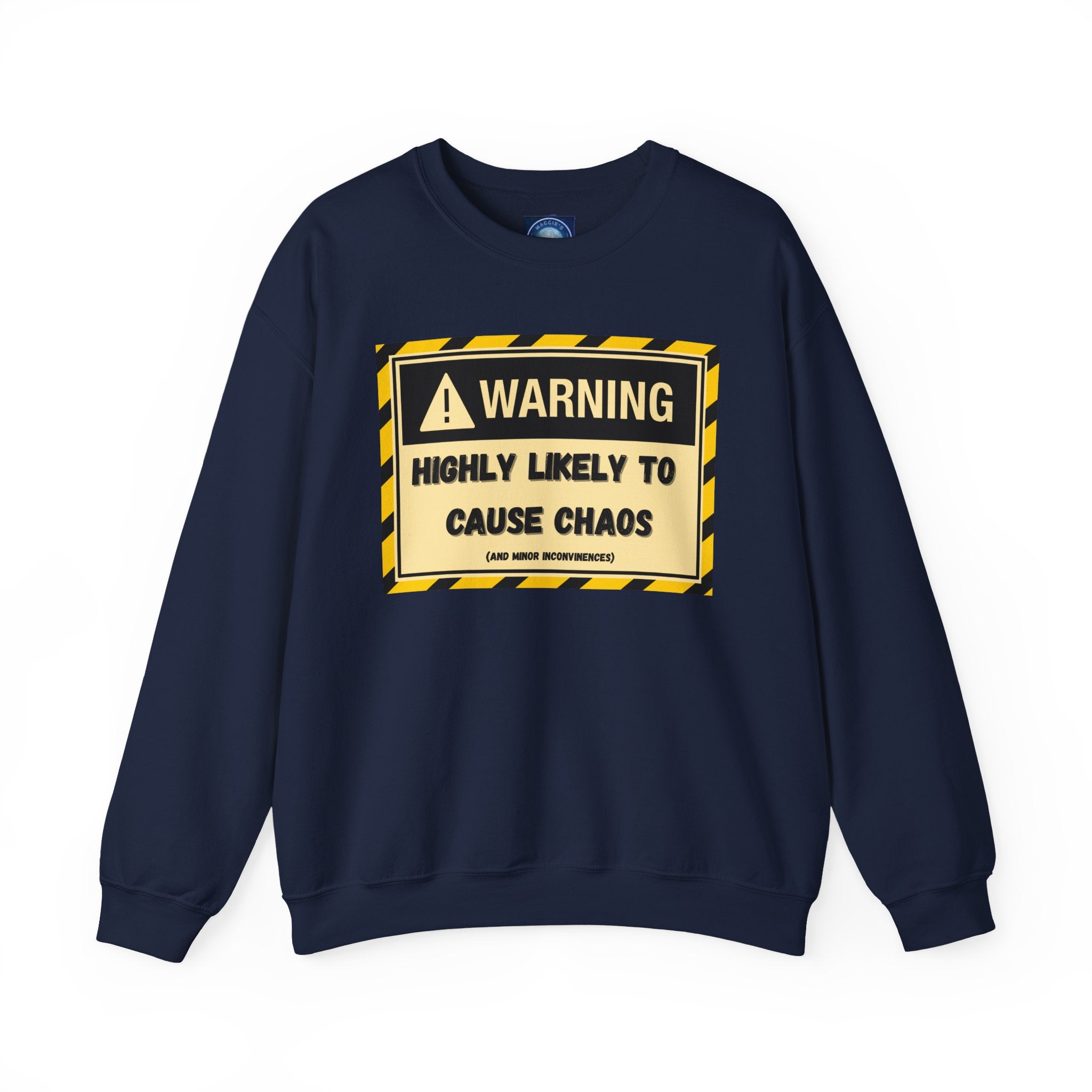 Warning: Highly Likely to Cause Chaos and Small Inconveniences - Sweatshirt