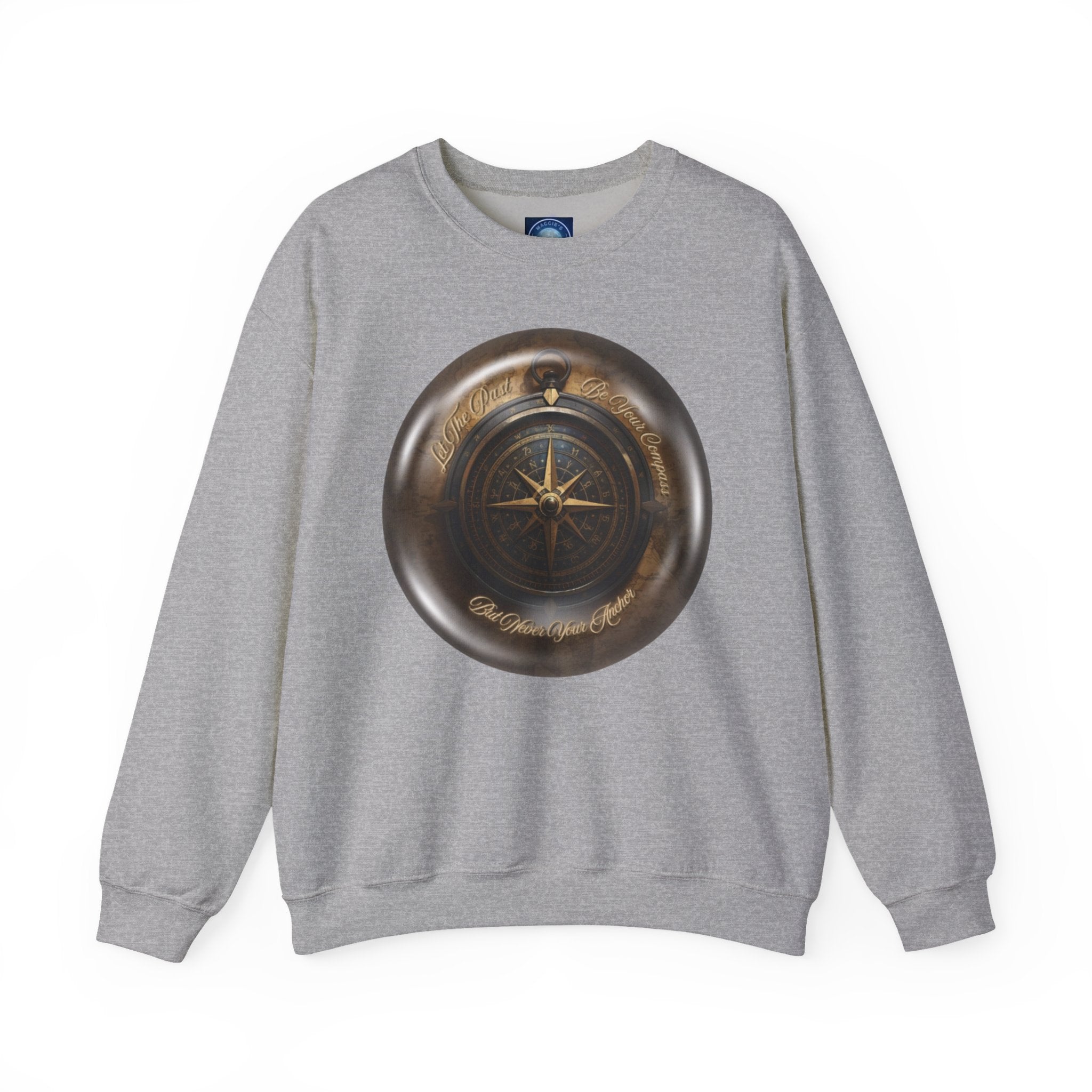 Let the past be your compass, but not your anchor - Sweatshirt