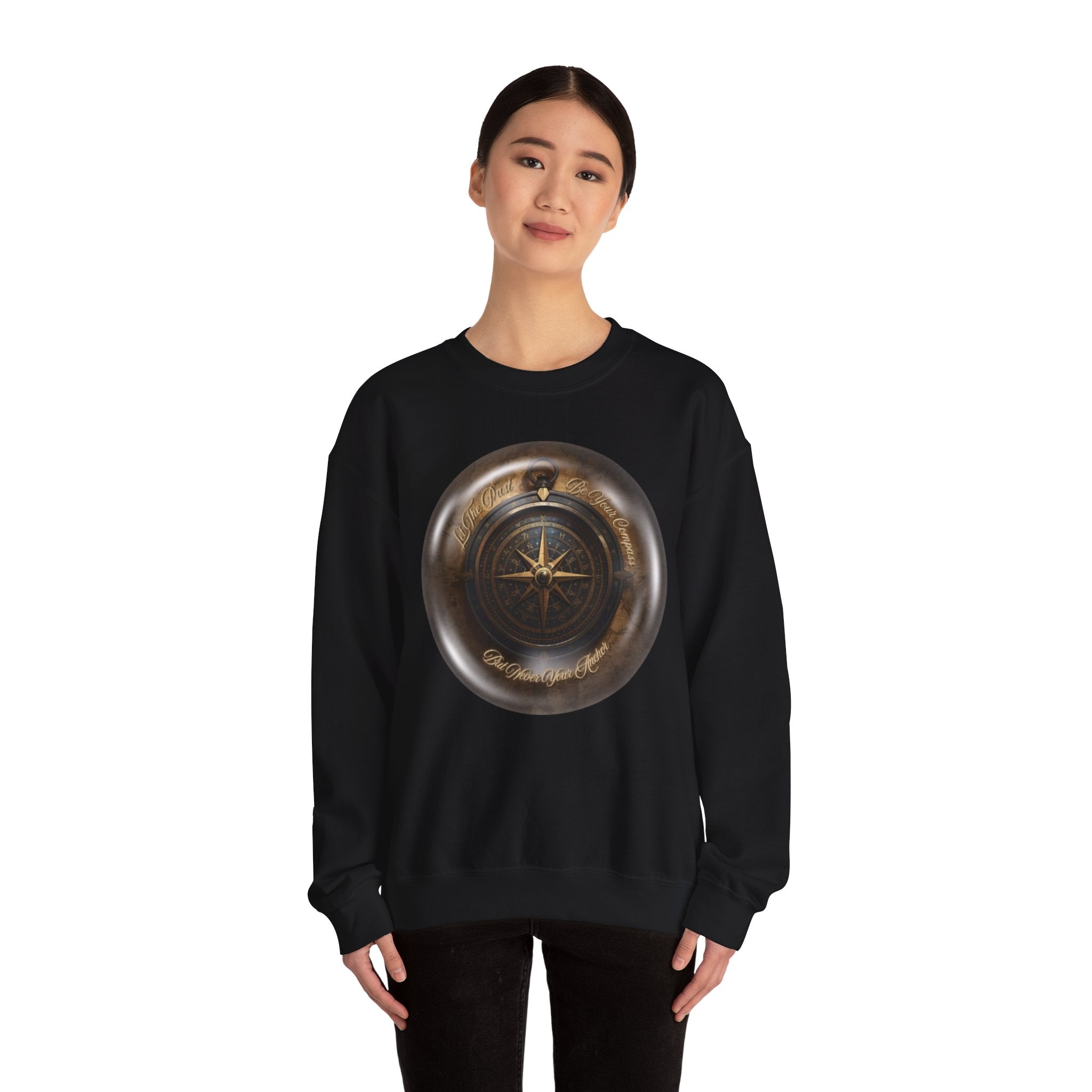 Let the past be your compass, but not your anchor - Sweatshirt