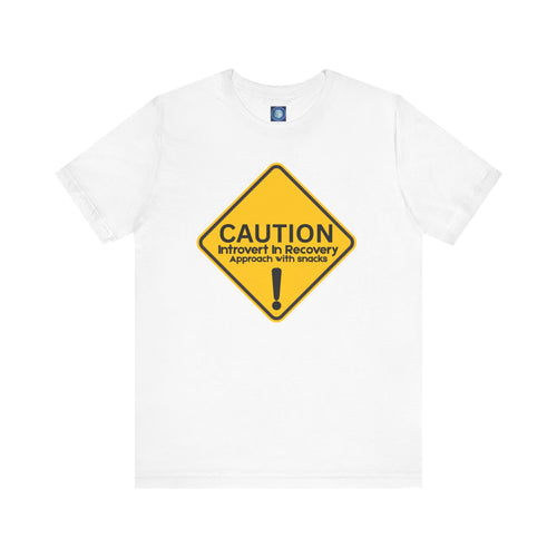 Caution: Introvert In Recovery — Approach With Snacks - Tee