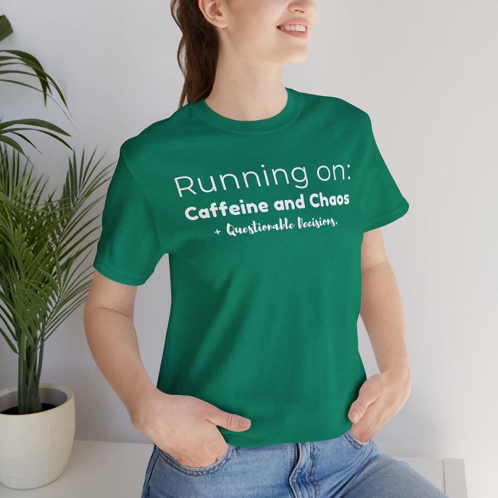 Running on: Caffeine and Chaos + Questionable Decisions - T-shirt