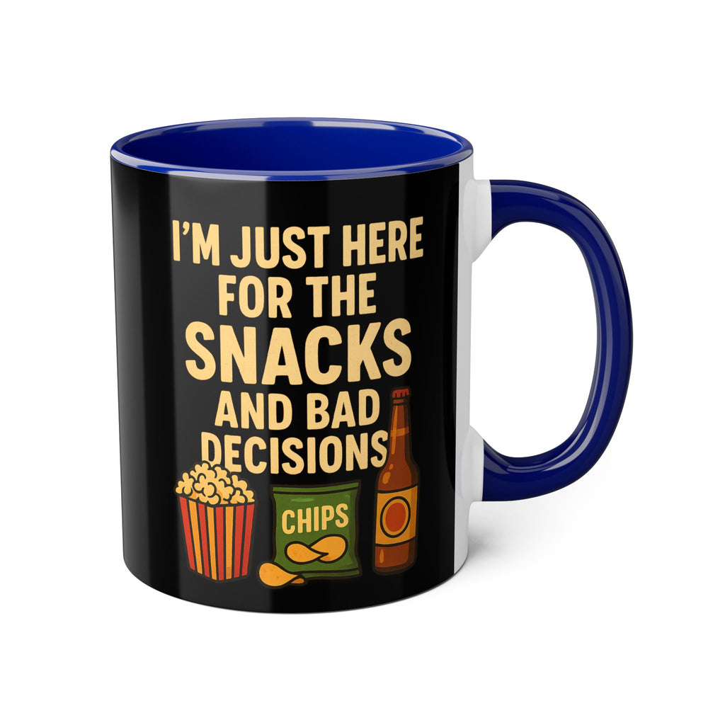 I'm Just Here For The Snacks And Bad Decisions - Mug