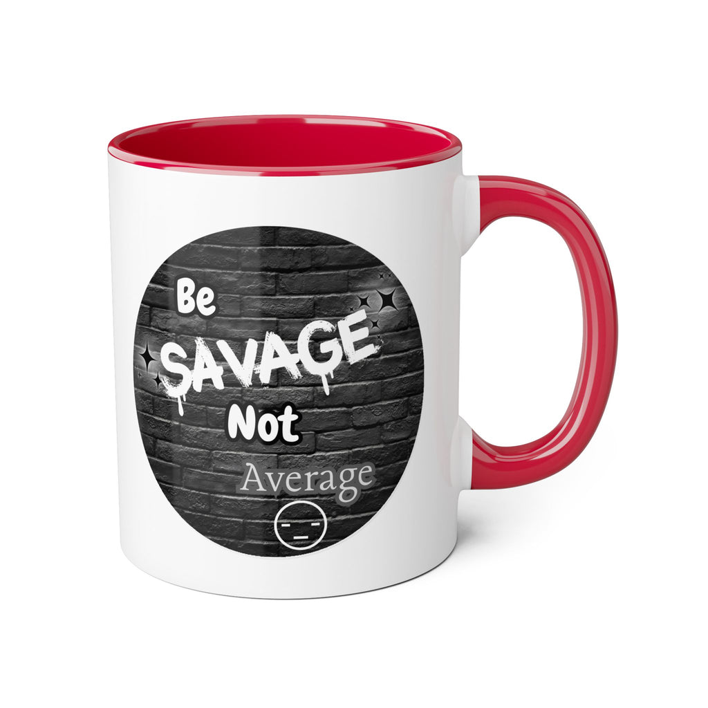 Be Savage Not Average - Mug