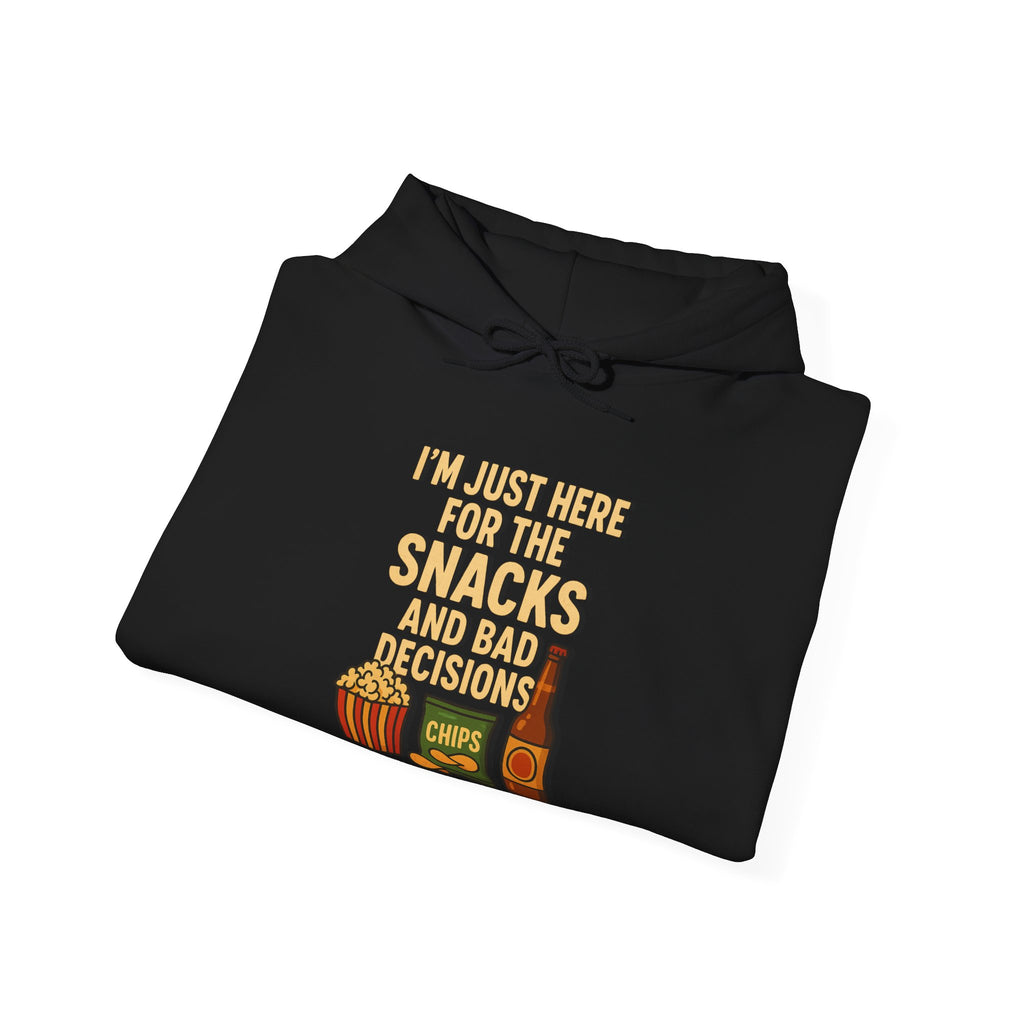 I'm Just Here For The Snacks And Bad Decisions - Hoodie
