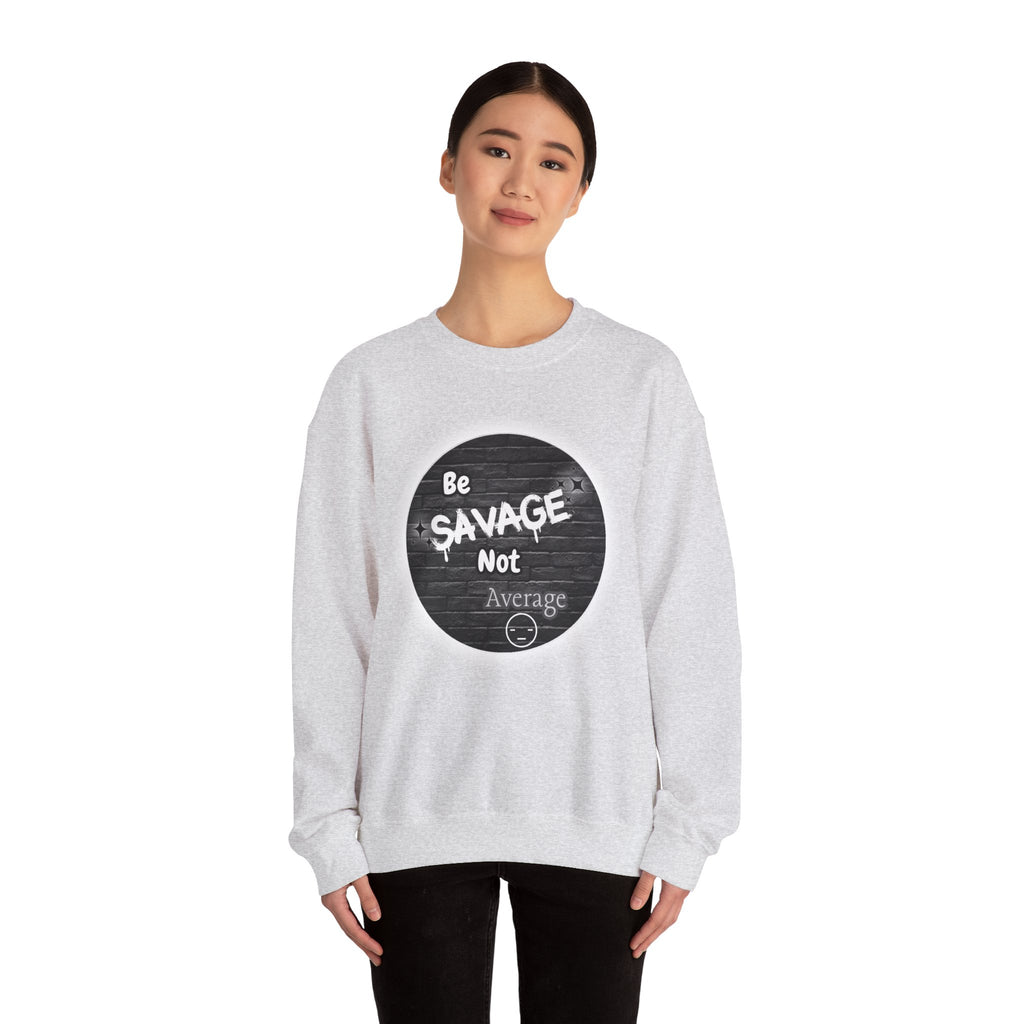 Be Savage Not Average - Crewneck Sweatshirt