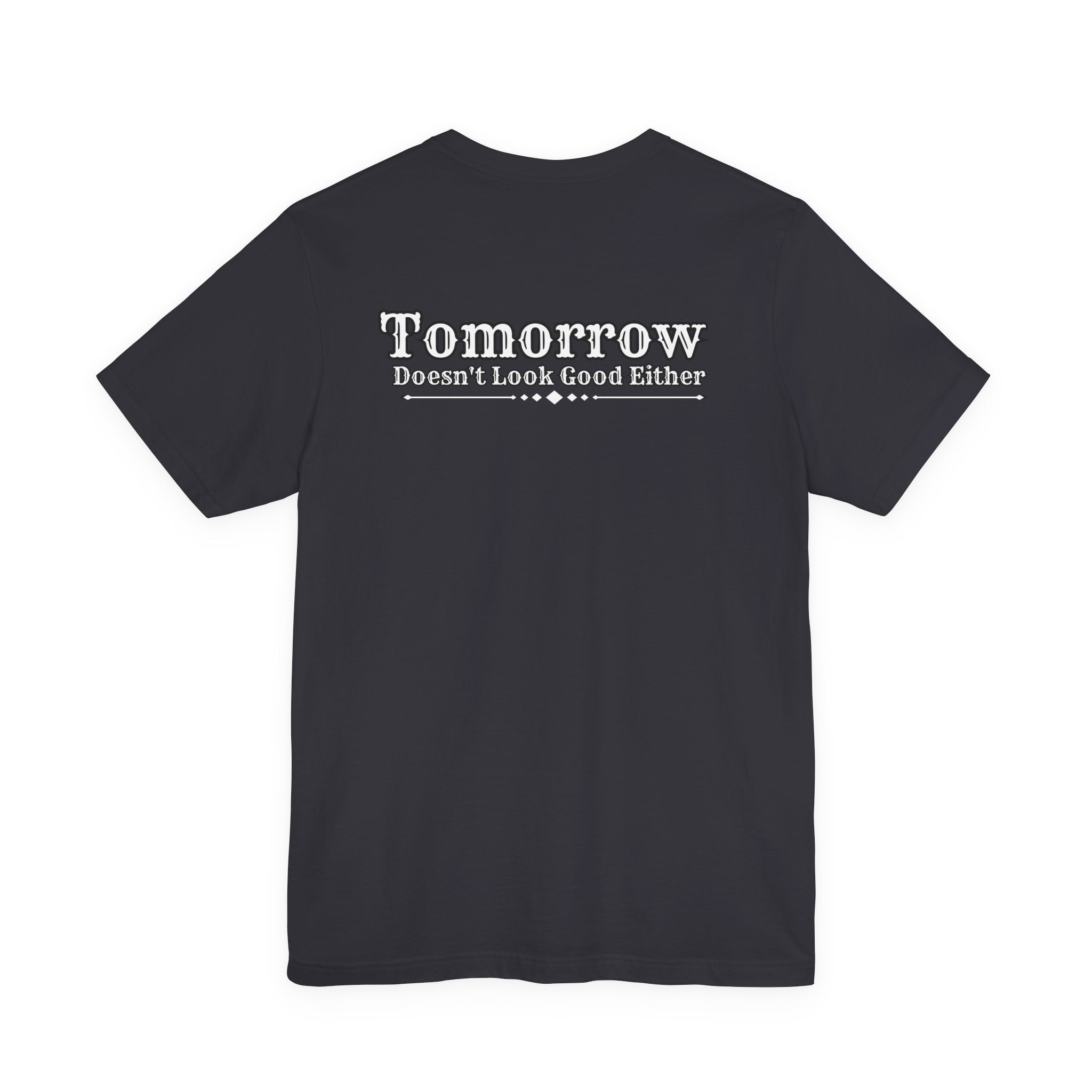Nope! Not Today T‑Shirt — 'Tomorrow' Back Text Casual Graphic Tee