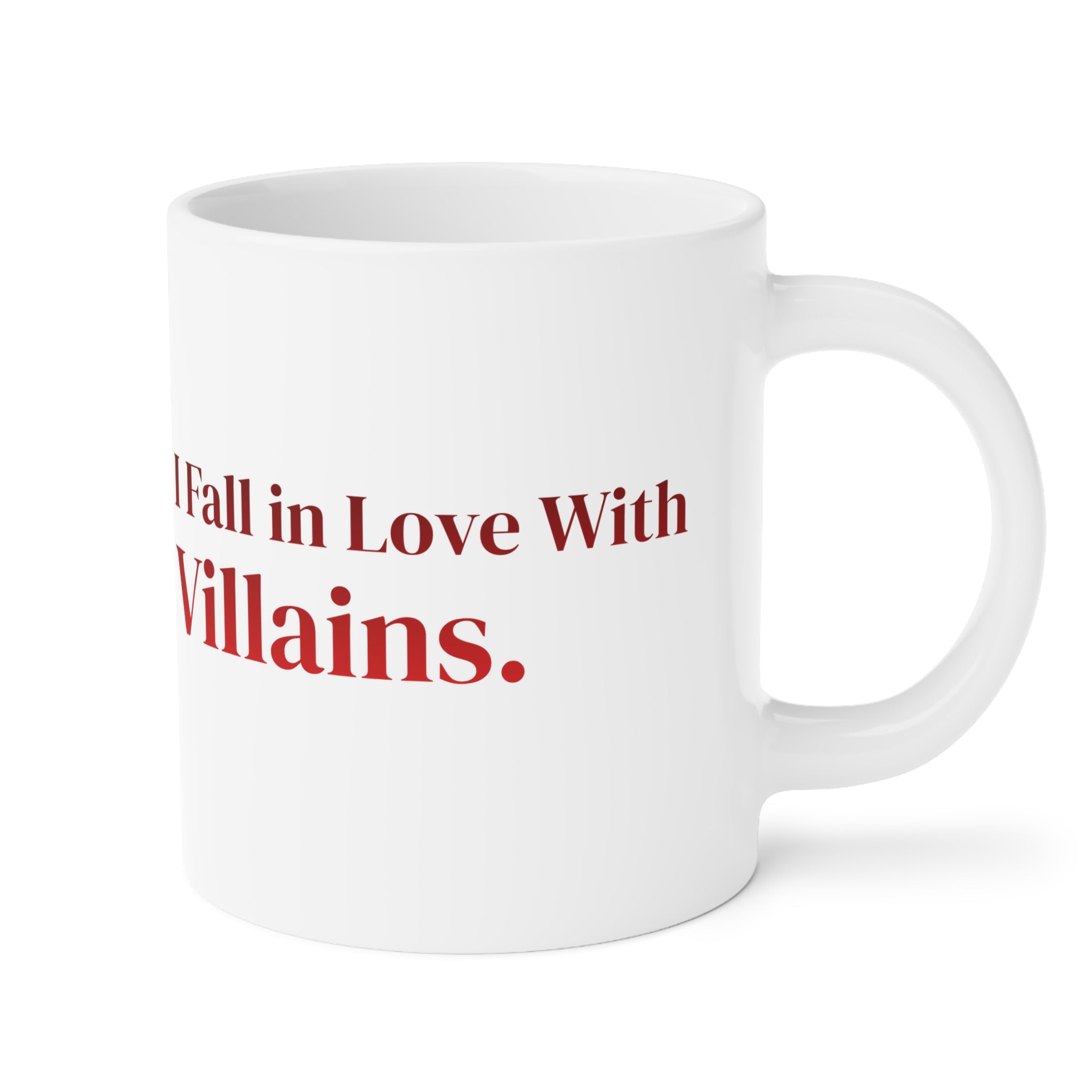 Ceramic Mug — "I Fall in Love With Villains." Red Quote Coffee Cup